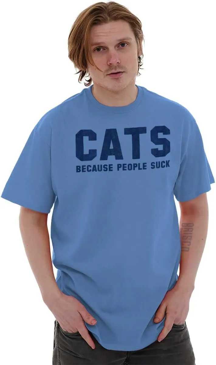 Cats Because People Suck Pet Lovers Graphic T Shirt Men or Women