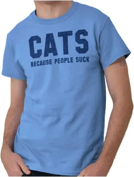 Cats Because People Suck Pet Lovers Graphic T Shirt Men or Women